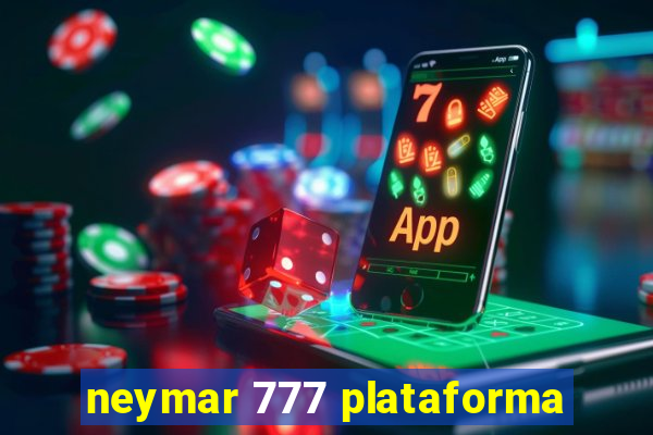 neymar 777 plataforma